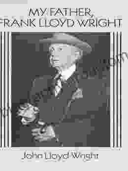 My Father Frank Lloyd Wright (Dover Architecture)