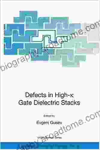 Defects In HIgh K Gate Dielectric Stacks: Nano Electronic Semiconductor Devices (NATO Science II: Mathematics Physics And Chemistry 220)