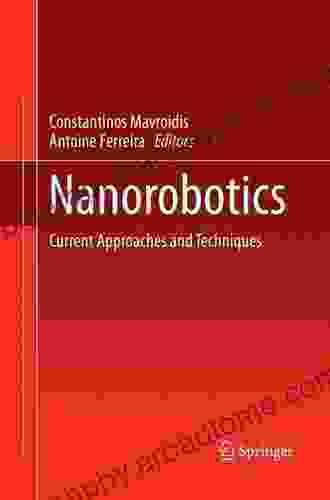 Nanorobotics: Current Approaches And Techniques