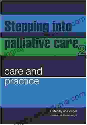 Stepping Into Palliative Care: Care And Practice V 2