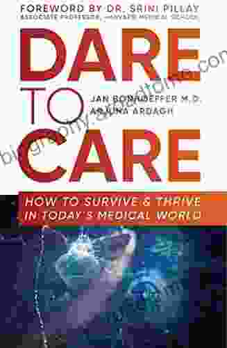 Dare To Care: How To Survive And Thrive In Today S Medical World