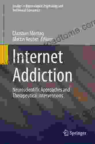 Internet Addiction: Neuroscientific Approaches And Therapeutical Interventions (Studies In Neuroscience Psychology And Behavioral Economics)