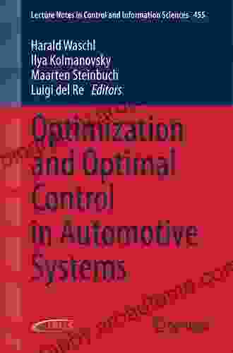 Optimization And Optimal Control In Automotive Systems (Lecture Notes In Control And Information Sciences 455)