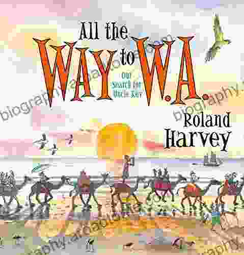 All the Way to W A : Our Search for Uncle Kev (ROLAND HARVEY AUSTRALIAN HOLIDAYS)