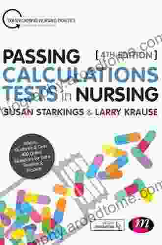 Passing Calculations Tests In Nursing: Advice Guidance And Over 400 Online Questions For Extra Revision And Practice (Transforming Nursing Practice Series)