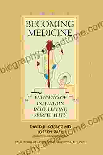 Becoming Medicine: Pathways Of Initiation Into A Living Spirituality