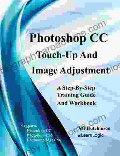 Photoshop CC Touch Up And Image Adjustment: Supports Photoshop CC CS6 and Mac CS6 (Photoshop CC Level 2)