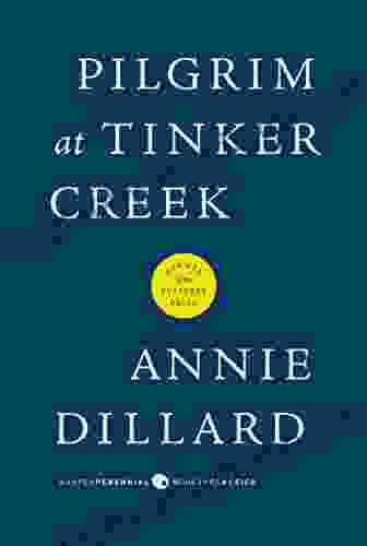 Pilgrim At Tinker Creek Annie Dillard