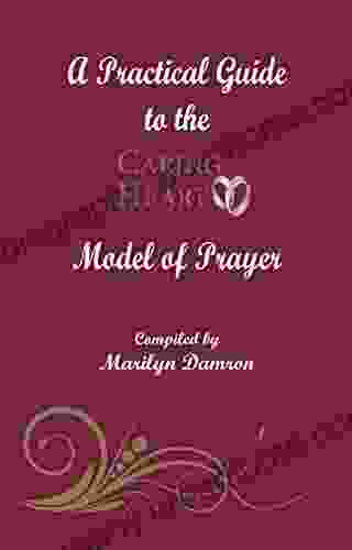 A Practical Guide to the Caring for the Heart Model of Prayer