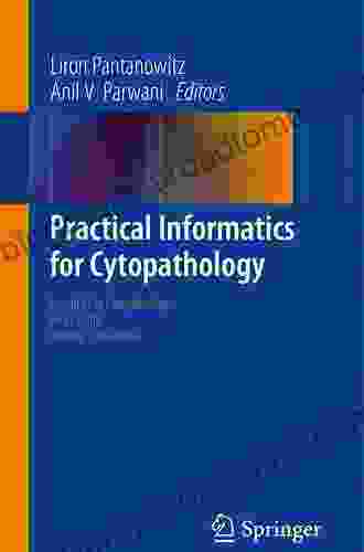 Practical Informatics For Cytopathology (Essentials In Cytopathology 14)