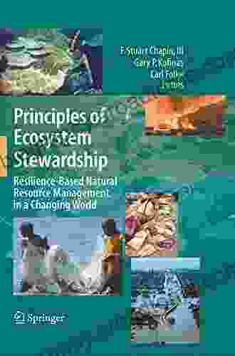 Principles Of Ecosystem Stewardship: Resilience Based Natural Resource Management In A Changing World