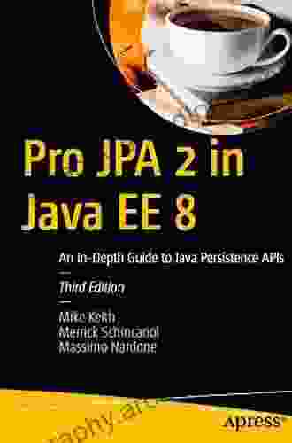 Pro JPA 2 In Java EE 8: An In Depth Guide To Java Persistence APIs