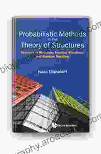 Probabilistic Methods In The Theory Of Structures: Strength Of Materials Random Vibrations And Random Buckling