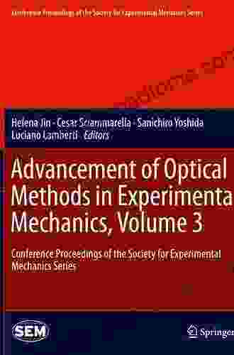 Advancement of Optical Methods in Experimental Mechanics Volume 3: Proceedings of the 2024 Annual Conference on Experimental and Applied Mechanics (Conference Society for Experimental Mechanics Series)