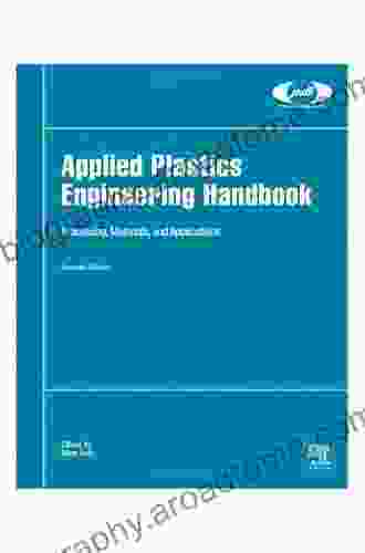 Applied Plastics Engineering Handbook: Processing Materials And Applications (Plastics Design Library)