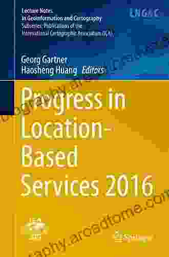 Progress In Location Based Services (Lecture Notes In Geoinformation And Cartography)