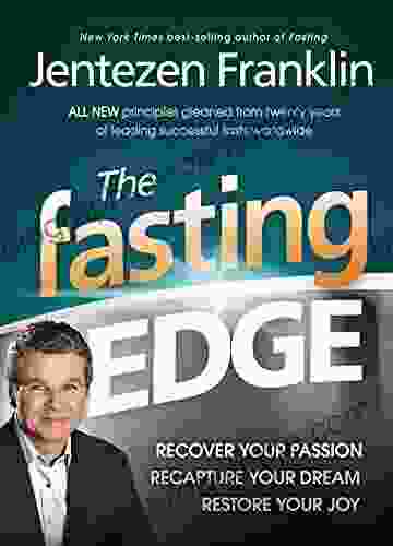 The Fasting Edge: Recover Your Passion Recapture Your Dream Restore Your Joy