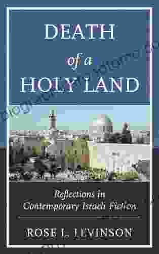 Death Of A Holy Land: Reflections In Contemporary Israeli Fiction