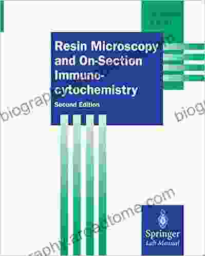 Resin Microscopy And On Section Immunocytochemistry (Springer Lab Manuals)