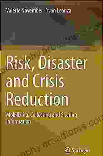 Risk Disaster and Crisis Reduction: Mobilizing Collecting and Sharing Information