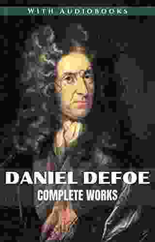 Daniel Defoe: Complete Novels: Robinson Crusoe Captain Singleton Memoirs Of A Cavalier A Journal Of The Plague Year Colonel Jack Moll Flanders Roxana: The Fortunate Mistress