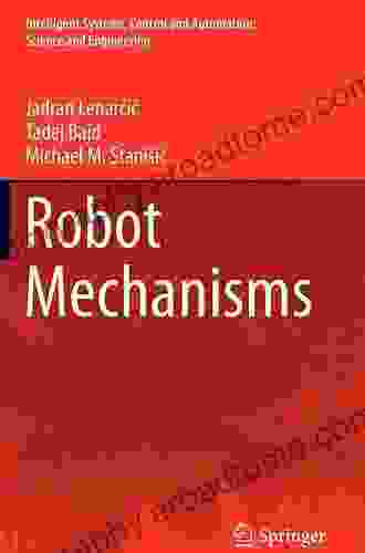 Robot Mechanisms (Intelligent Systems Control And Automation: Science And Engineering 60)