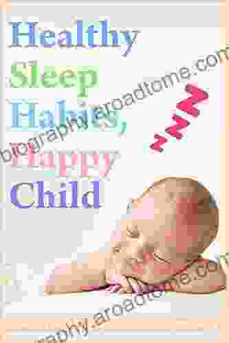 Healthy Sleep Habits Happy Child 4th Edition: A Step By Step Program For A Good Night S Sleep