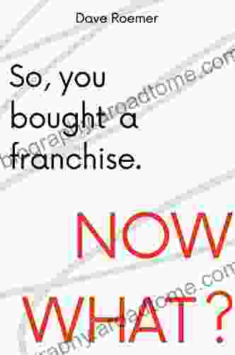 So You Bought A Franchise Now What?