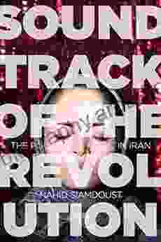 Soundtrack Of The Revolution: The Politics Of Music In Iran (Stanford Studies In Middle Eastern And Islamic Societies And Cultures)