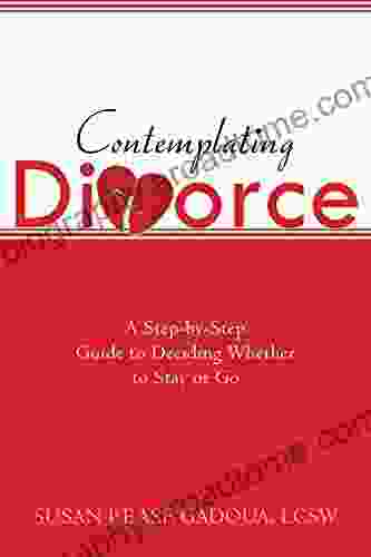 Contemplating Divorce: A Step By Step Guide To Deciding Whether To Stay Or Go