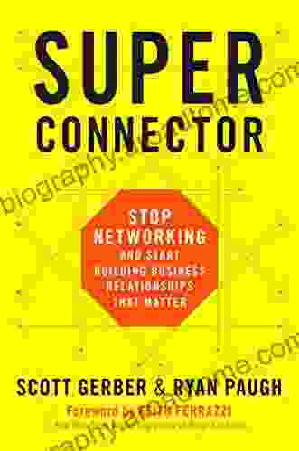 Superconnector: Stop Networking And Start Building Business Relationships That Matter