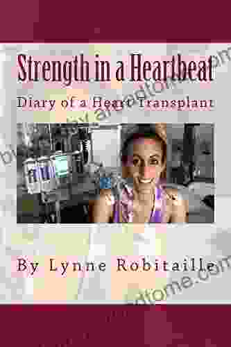 Strength In A Heartbeat: Diary Of A Heart Transplant