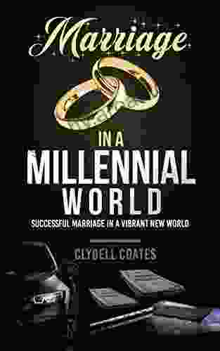 Marriage In A Millennial World : Successful Marriage In A Vibrant New World