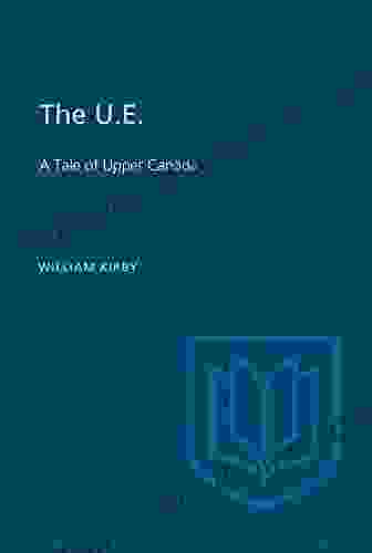 The U E : A Tale Of Upper Canada (Heritage)