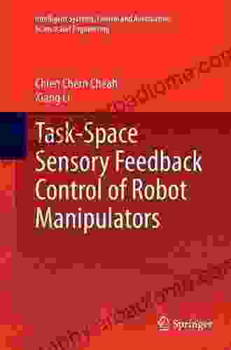 Task Space Sensory Feedback Control Of Robot Manipulators (Intelligent Systems Control And Automation: Science And Engineering 73)