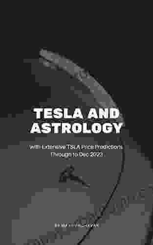 TSLA AND ASTROLOGY : With Extensive TSLA Price Predictions through to Dec 2024 (Financial Predictions)