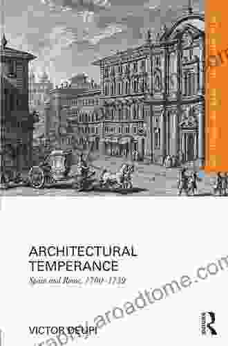 Architectural Temperance: Spain And Rome 1700 1759 (Routledge Research In Architecture)