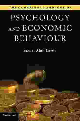 The Cambridge Handbook Of Psychology And Economic Behaviour (Cambridge Handbooks In Psychology)