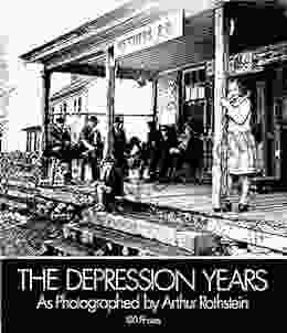 The Depression Years As Photographed By Arthur Rothstein (Dover Pictorial Archives)