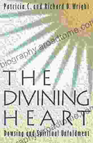 The Divining Heart: Dowsing And Spiritual Unfoldment