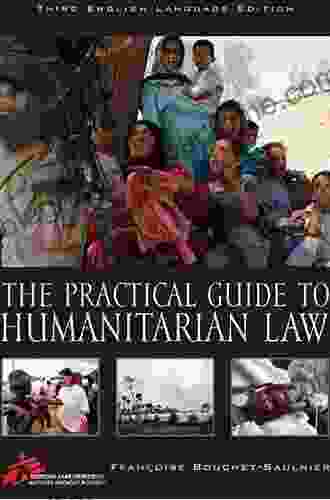 The Practical Guide To Humanitarian Law