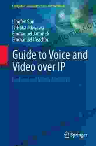 Guide To Voice And Video Over IP: For Fixed And Mobile Networks (Computer Communications And Networks)