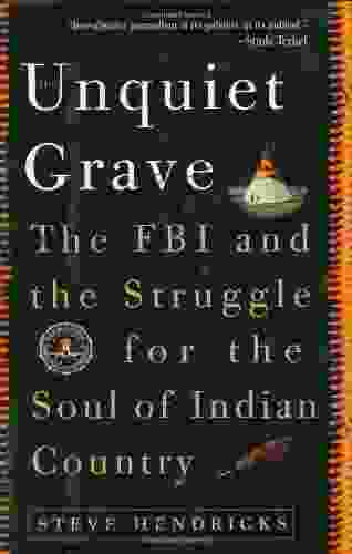 The Unquiet Grave: The FBI And The Struggle For The Soul Of Indian Country