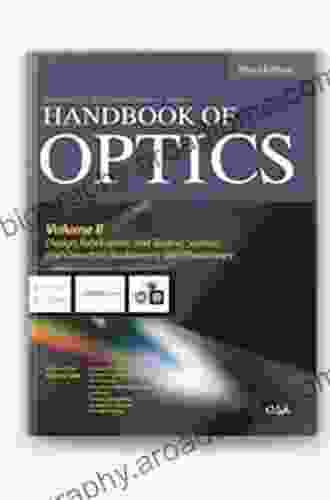 Handbook Of Optics Third Edition Volume II: Design Fabrication And Testing Sources And Detectors Radiometry And Photometry