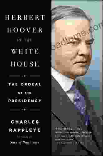 Herbert Hoover in the White House: The Ordeal of the Presidency