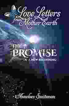 Love Letters From Mother Earth: The Promise Of A New Beginning