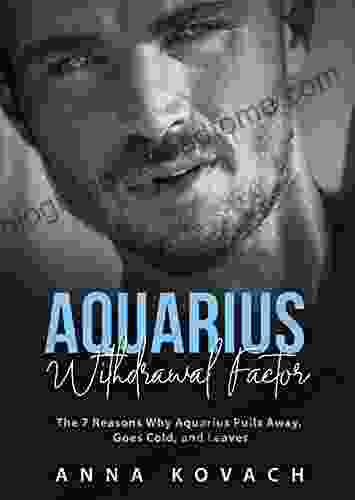 Aquarius Withdrawal Factor: The 7 Reasons Why Aquarius Pulls Away Goes Cold And Leaves