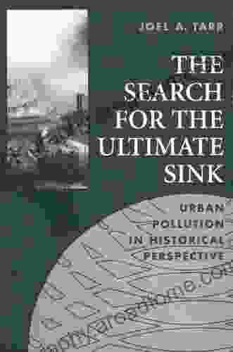 The Search For The Ultimate Sink: Urban Pollution In Historical Perspective (Series On Technology And The Environment)