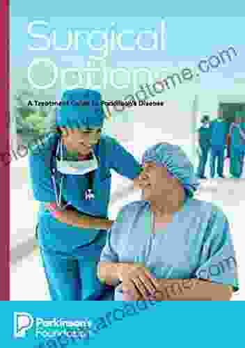 Surgical Options : A Treatment Guide To Parkinson S Disease