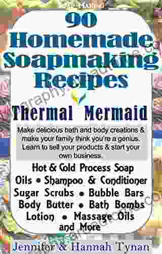 Soap Making: 90 Home Made Soap Making Recipes for Natural Healthy Skin: A Soap Making Guide for Hobby or Business (Thermal Mermaid 1)